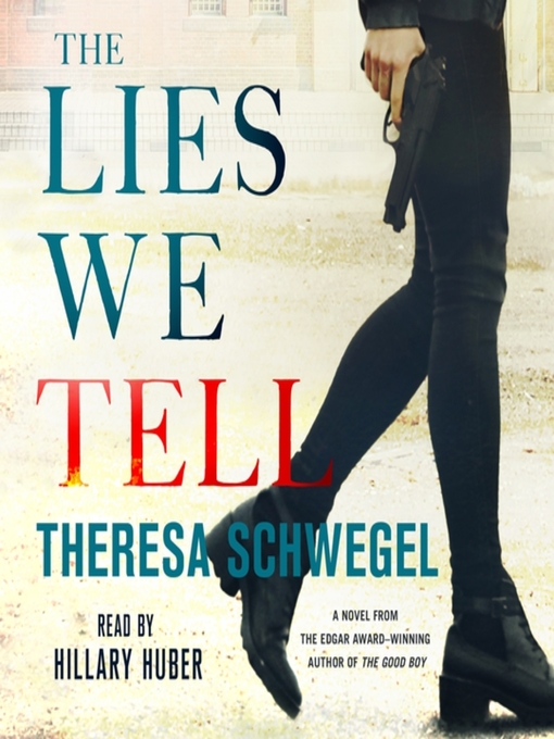 Title details for The Lies We Tell by Theresa Schwegel - Available